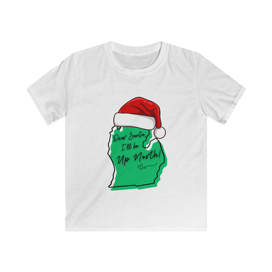 Santa, I'll be up North Kids Softstyle Tee